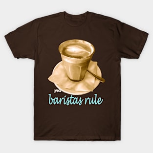 Baristas Rule T-Shirt